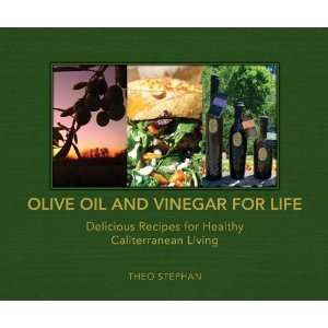  Olive Oil and Vinegar for Life Delicious Recipes for 