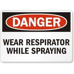  Danger Wear Respirator While Spraying Aluminum Sign, 14 