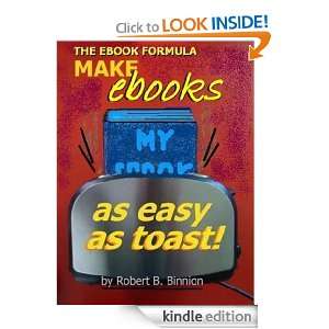 THE EBOOK FORMULA   Make eBooks as Easy as Toast (The How To Formula 
