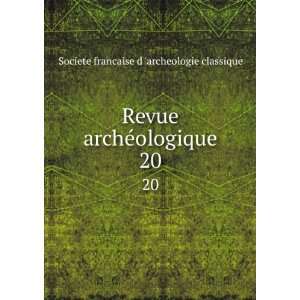   ©ologique. 20 Societe francaise d archeologie classique Books