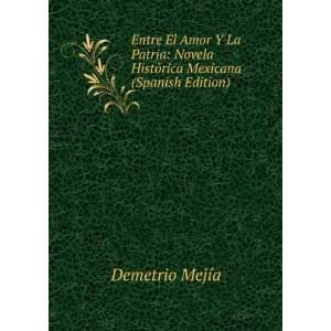  Entre El Amor Y La Patria Novela HistÃ³rica Mexicana 