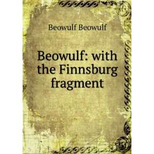    Beowulf with the Finnsburg fragment Beowulf Beowulf Books