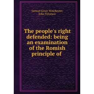 peoples right defended being an examination of the Romish principle 