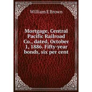   1886. Fifty year bonds, six per cent William E Brown Books