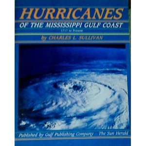    HURRICANES OF THE MISSISSIPPI GULF COAST 1717 TO PRESENT Books
