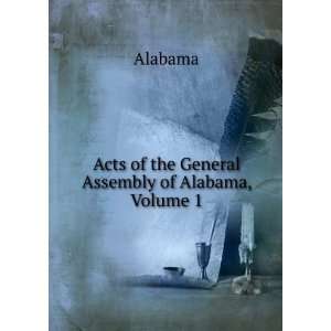  Acts of the General Assembly of Alabama, Volume 1 Alabama Books