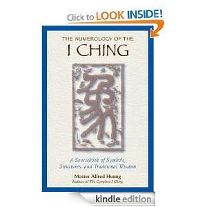 The Numerology of the I Ching A Sourcebook of Symbols, Structures 