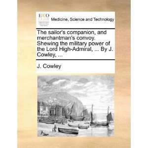 The sailors companion, and merchantmans convoy. Shewing the military 