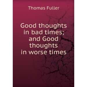  Good thoughts in bad times; and Good thoughts in worse 