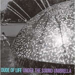  Under the Sound Umbrella Dude of Life Music