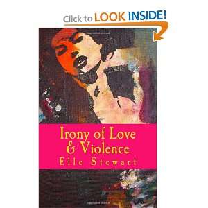  Irony of Love and Violence (9781466349858) Elle Stewart 