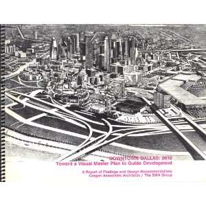  Downtown Dallas 2010 Toward a Visual Master Plan to Guide 