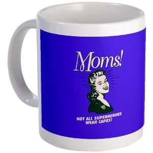 Moms Not All Superheroes Wear Capes Mug by   