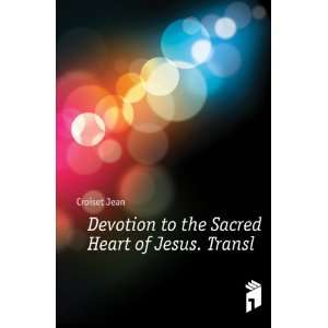  Devotion to the Sacred Heart of Jesus. Transl Croiset 