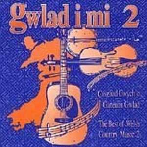   Country Music Vol 2 Gwlad I Mi the Best of Welsh Country Music Music