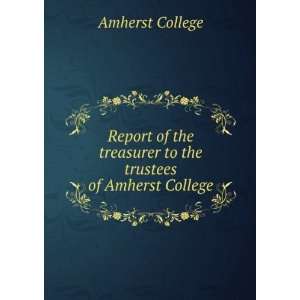   treasurer to the trustees of Amherst College Amherst College Books
