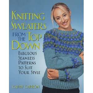  Knitting Sweaters From the Top Down Arts, Crafts & Sewing