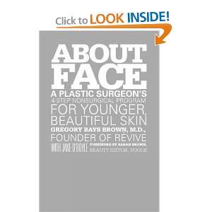 ABOUT FACE A Plastic Surgeons 4 Step Nonsurgical Program 