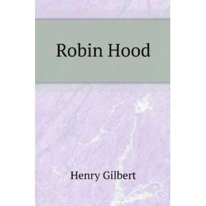  Robin Hood Henry Gilbert Books