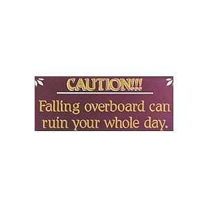   Falling Overboard Can Ruin Your Whole Day Wooden Sign