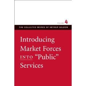  Introducing Market Forces into Public Services (Collected 