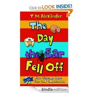 The Day the Ear Fell Off (Tribe) T. M. Alexander  Kindle 