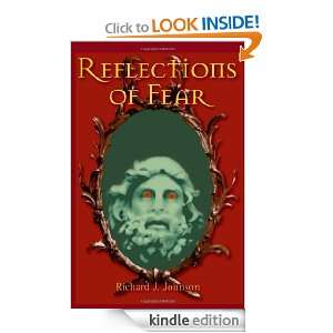 Reflections of Fear Richard J. Johnson  Kindle Store