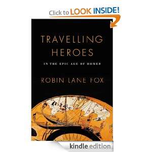 Travelling Heroes Robin Lane Fox  Kindle Store