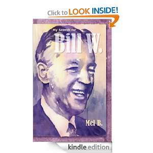 My Search for Bill W Biography Mel B.  Kindle Store