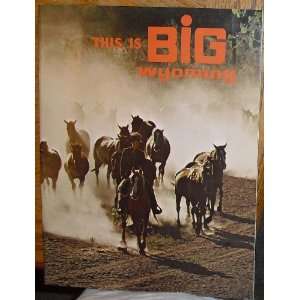 This is Big Wyoming Wyoming Travel Commission Books