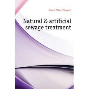    Natural & artificial sewage treatment Jones Alfred Stowell Books