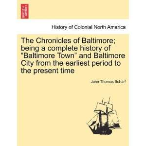 ; being a complete history of Baltimore Town and Baltimore City 