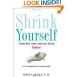 Shrink Yourself Break Free from Emotional Eating Forever by Roger L 
