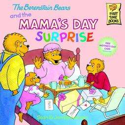 The Berenstain Bears and the Mamas Day Surprise  
