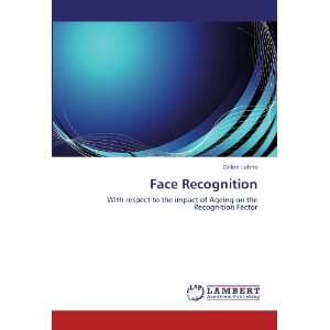  Face Recognition With respect to the impact of Ageing on 