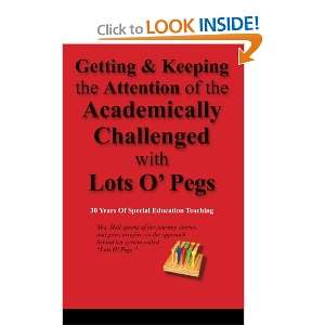  Getting & Keeping the Attention of the Academically Challenged 