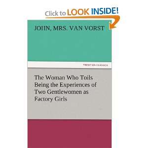  The Woman Who Toils Being the Experiences of Two 