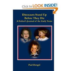   Dinosaurs Stand Up Before They Die (9780557516940) Paul Dengel Books