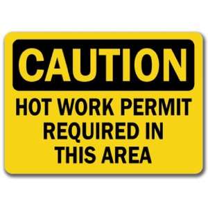 Caution Sign   Hot Work Permit Required In This Area   10 x 14 OSHA 