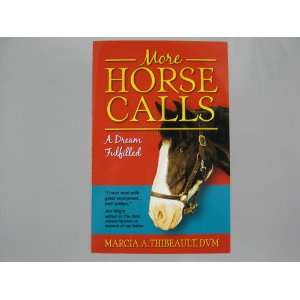  More Horse Calls A Dream Fulfilled Marcia A. Thibeault 
