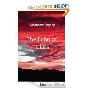 The Echo of Glass Matthew Bryant  Kindle Store