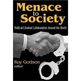Menace to Society Political Criminal Collaboration Around the World 