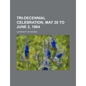  Tri Decennial Celebration, May 28 to June 2, 1904 