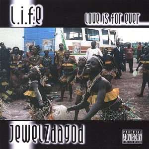  L.I.F.E. (Love Is for Ever) Jewelzdagod Music