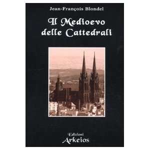  Il Medioevo delle cattedrali (9788864830018) Jean 