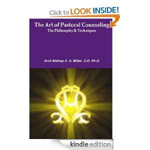 The Art of Pastoral Counseling The Philosophy & Techniques Dr. D. A 