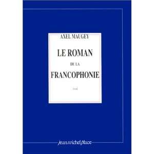  Le roman de la francophonie Essai (French Edition 