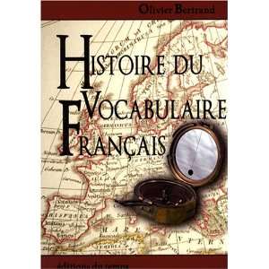  histoire du vocabulaire français (9782842744281) Olivier 