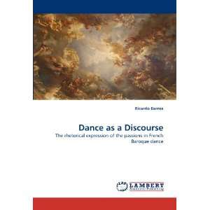  in French Baroque dance (9783843369480) Ricardo Barros Books