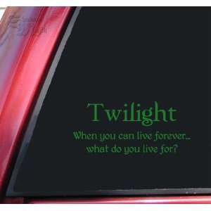 Twilight   When you can live forever Vinyl Decal Sticker   Green